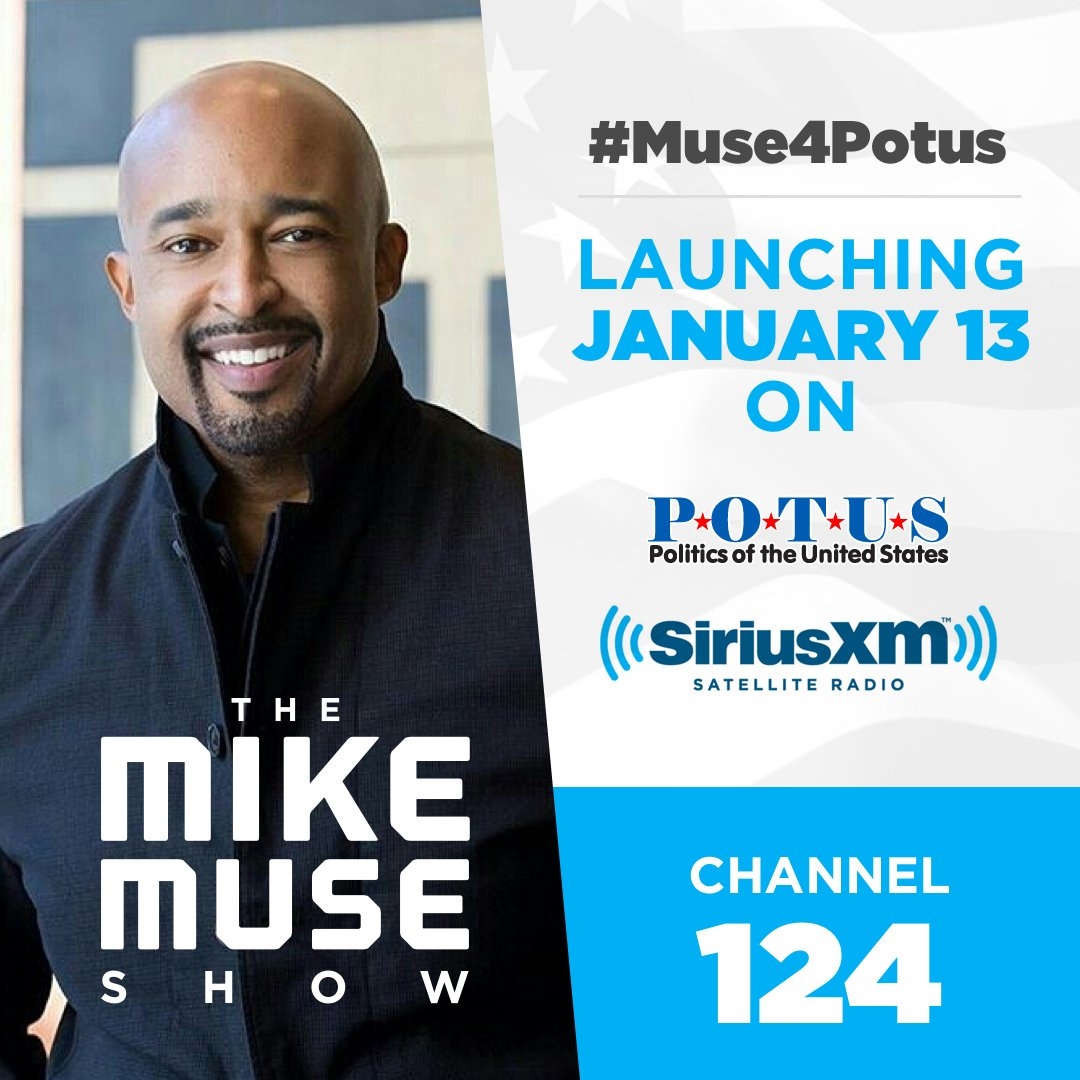 Announcement I Am Excited For The Launch Of The Mike Muse Show On Siriusxm POTUS Channel sxmpotus The Saturday weekly Show will Be About My Intersection Of Politics Pop Culture I Will Still Be With Announcement I Am Excited For The Launch Of The Mike Muse Show On Siriusxm POTUS Channel sxmpotus The Saturday weekly Show will Be About My Intersection Of Politics Pop Culture I Will Still Be With