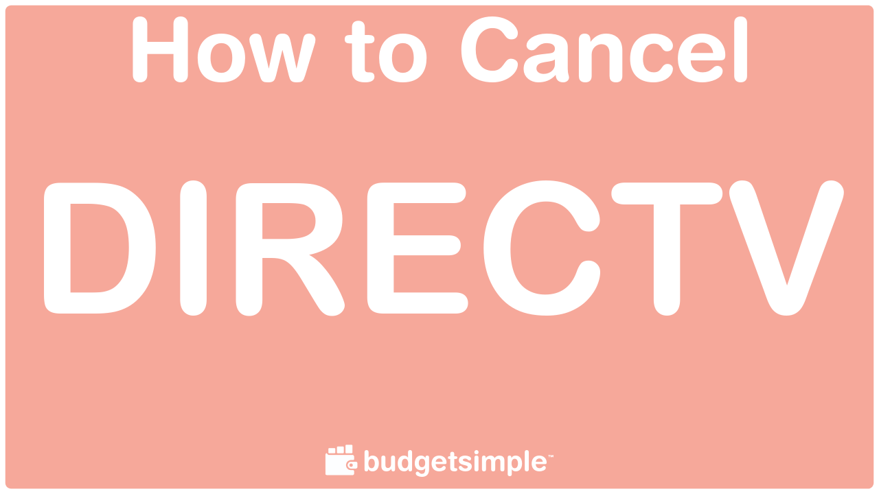 Budgetsimple How To Cancel DIRECTV Budgetsimple How To Cancel DIRECTV