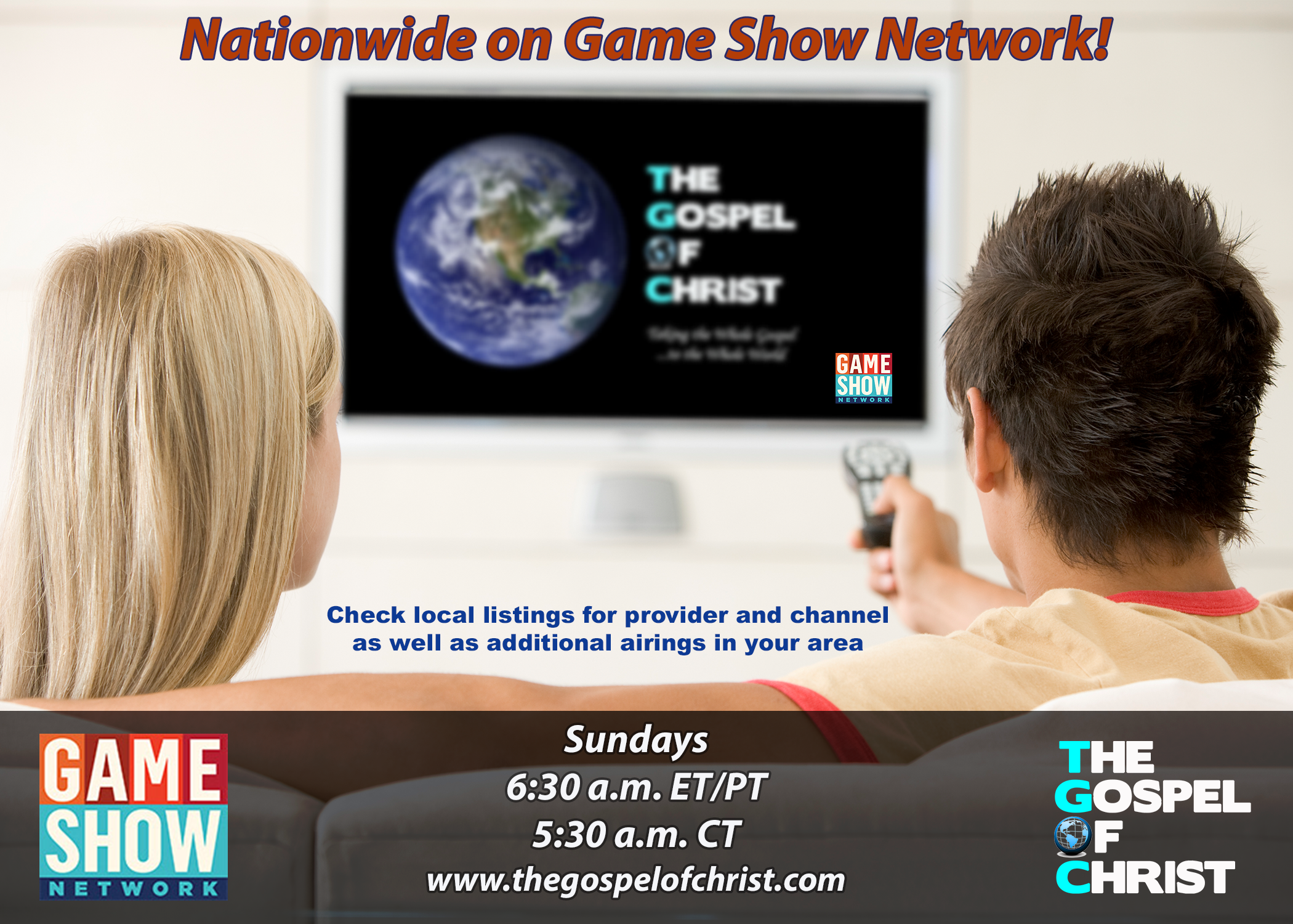Nationwide Game Show Network Sundays 6 30 Am ET PT 5 30 CT 7 30 MT The Gospel Of Christ Nationwide Game Show Network Sundays 6 30 Am ET PT 5 30 CT 7 30 MT The Gospel Of Christ