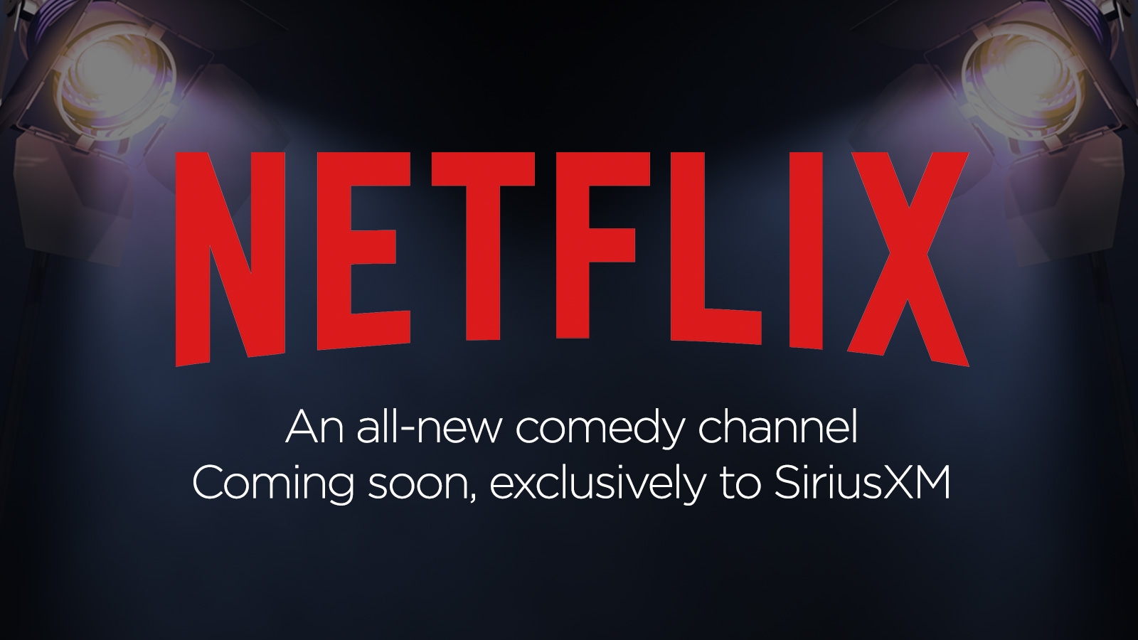 Netflix Comedy Channel Coming Soon Exclusively To SiriusXM SiriusXM Netflix Comedy Channel Coming Soon Exclusively To SiriusXM SiriusXM