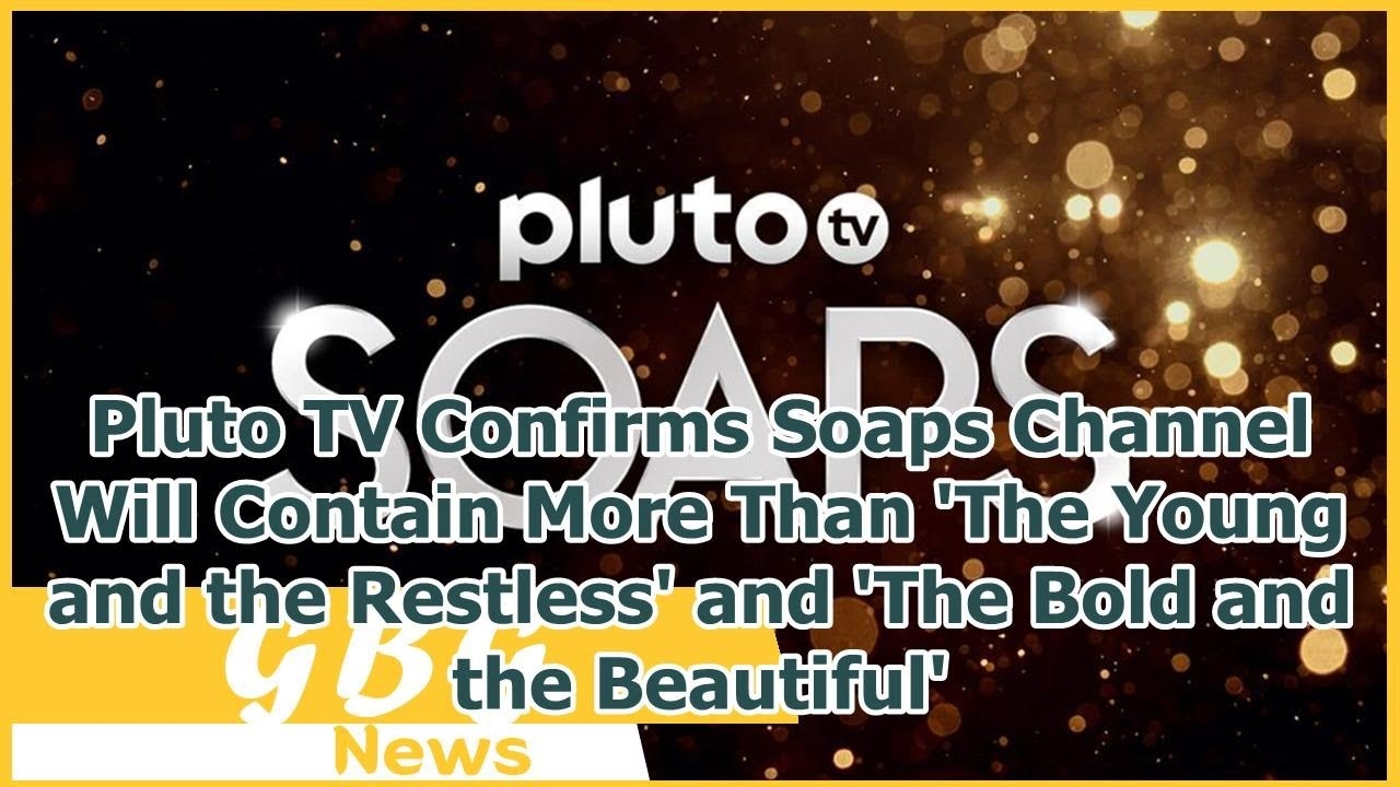 Pluto TV Confirms Soaps Channel Will Contain More Than The Young And The Restless And The Bo YouTube Pluto TV Confirms Soaps Channel Will Contain More Than The Young And The Restless And The Bo YouTube