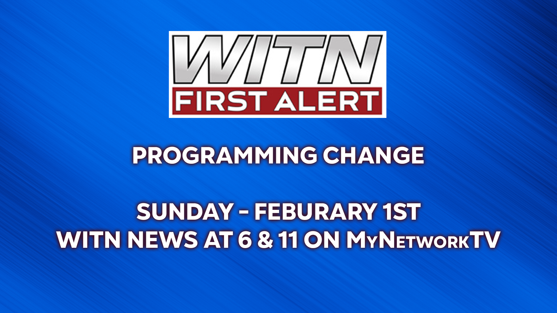 PROGRAMMING CHANGE WITN News At 6 11 Moving To WITN 2 MyNetworkTV This Sunday PROGRAMMING CHANGE WITN News At 6 11 Moving To WITN 2 MyNetworkTV This Sunday