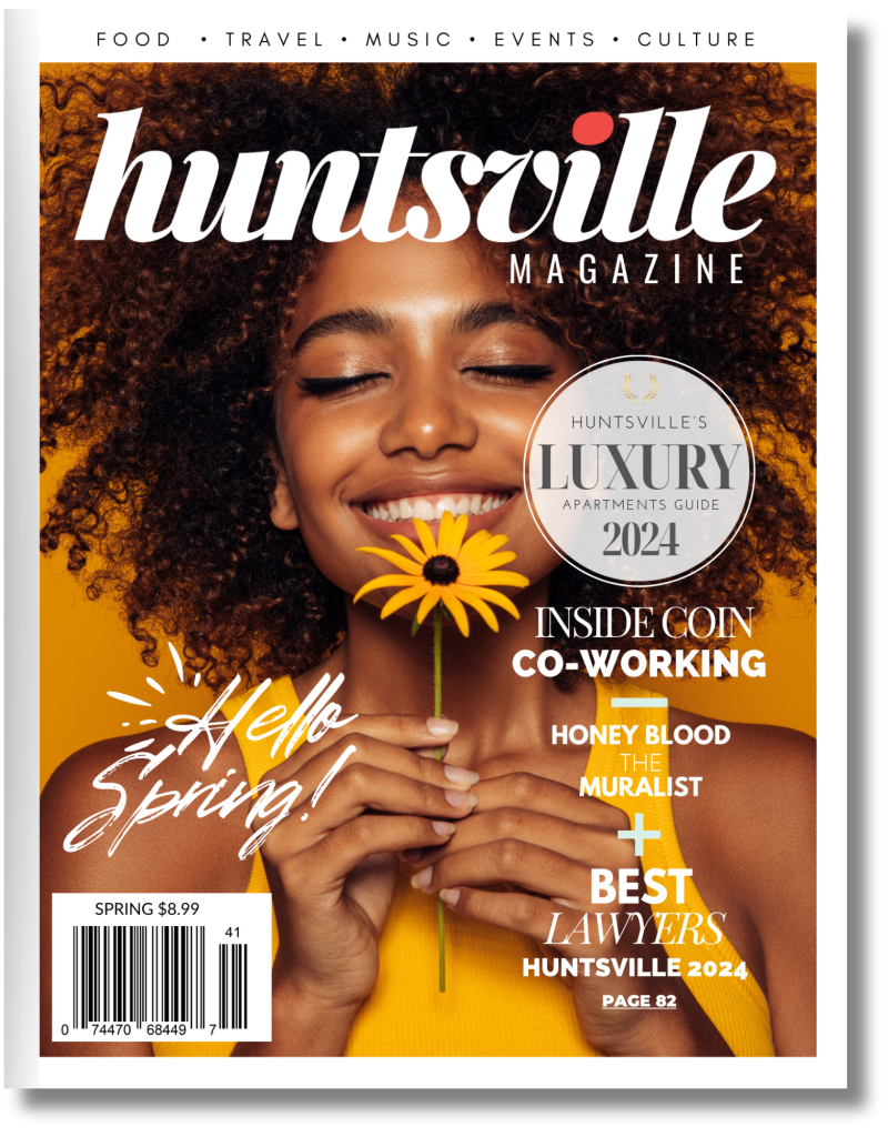 Spring 2024 Huntsville Magazine Spring 2024 Huntsville Magazine