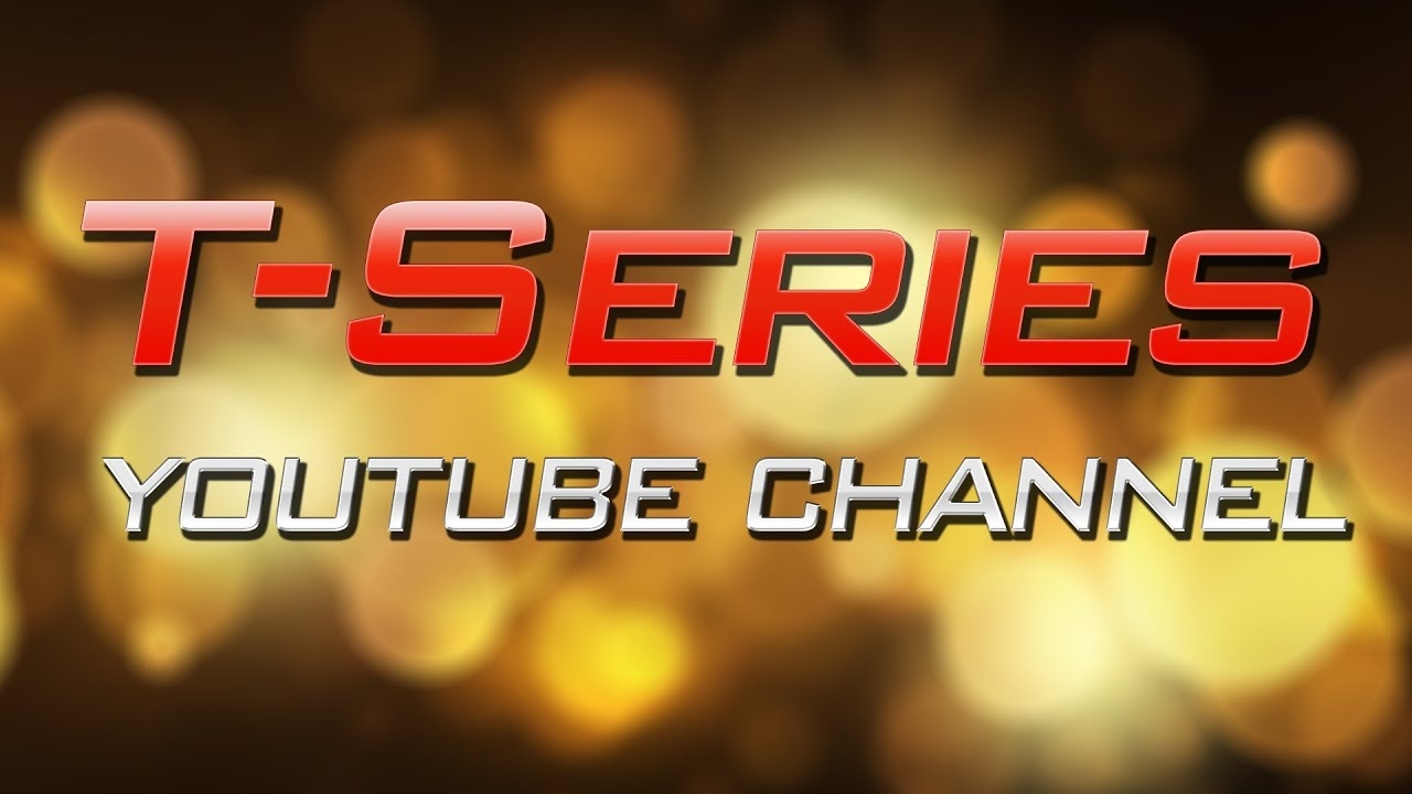T Series YouTube Channel YouTube