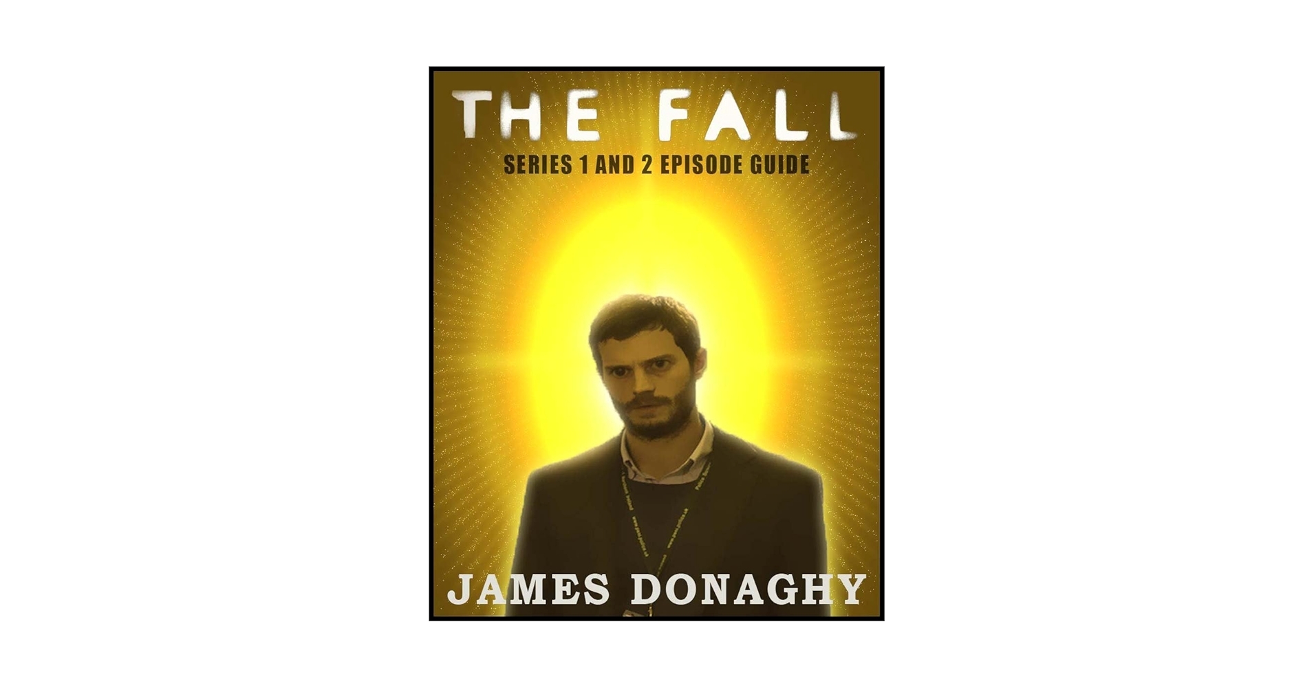 The Fall TV Series 1 And 2 Episode Guide EBook Donaghy James Amazon in Kindle Store The Fall TV Series 1 And 2 Episode Guide EBook Donaghy James Amazon in Kindle Store