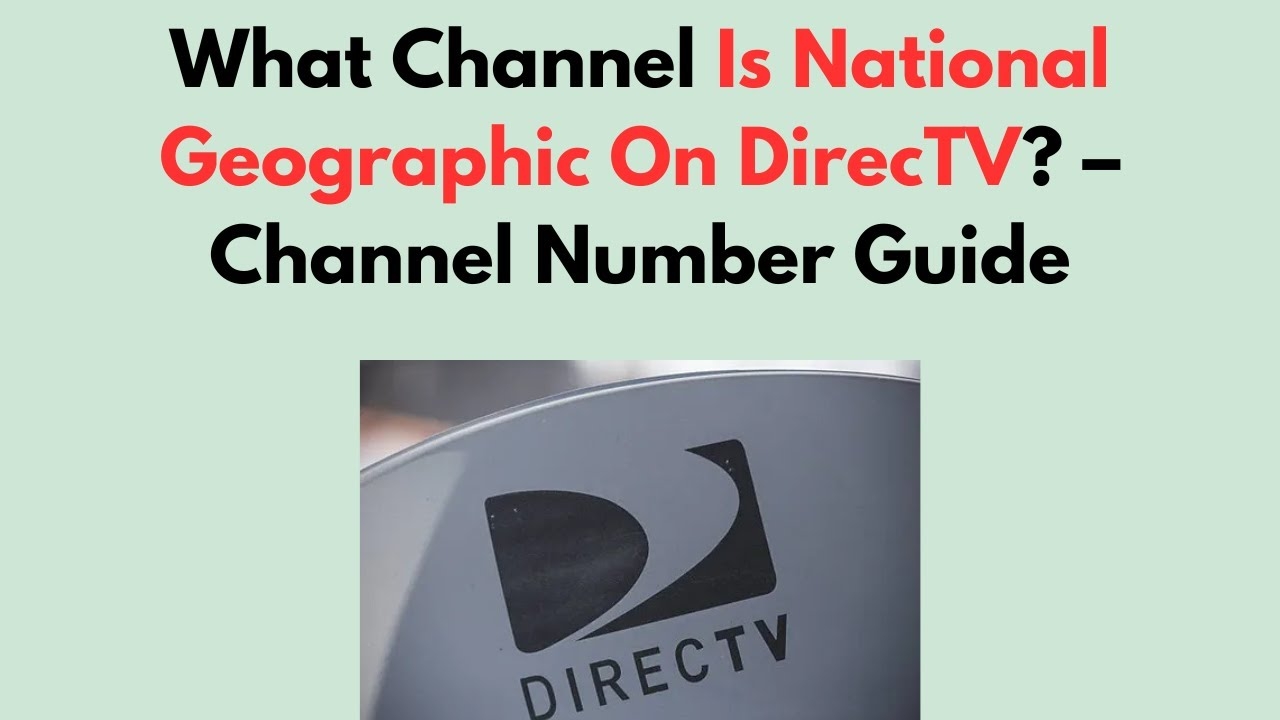 What Channel Is National Geographic On DirecTV Channel Number Guide YouTube What Channel Is National Geographic On DirecTV Channel Number Guide YouTube