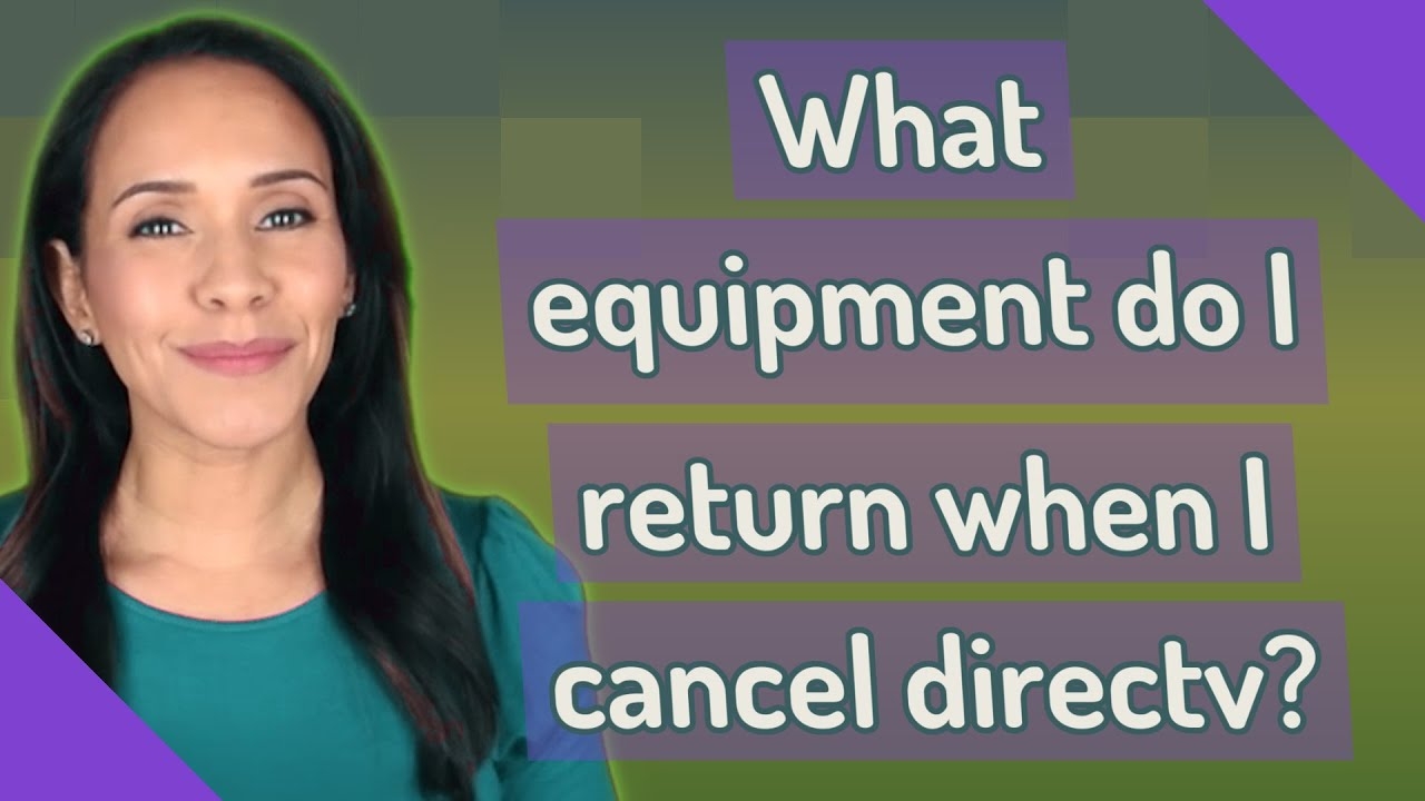 What Equipment Do I Return When I Cancel Directv YouTube