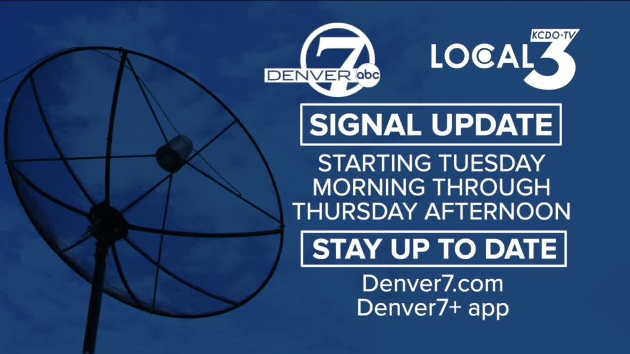Why Some Denver7 Viewers Might Have Trouble Receiving Our Signal Tuesday Why Some Denver7 Viewers Might Have Trouble Receiving Our Signal Tuesday